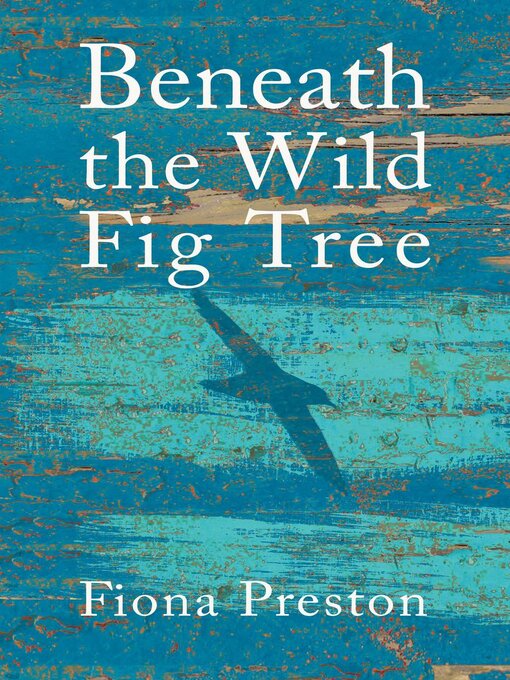 Title details for Beneath the Wild Fig Tree by Fiona Preston - Available